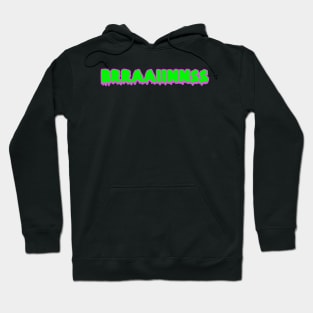 Brraaiinnss Hoodie